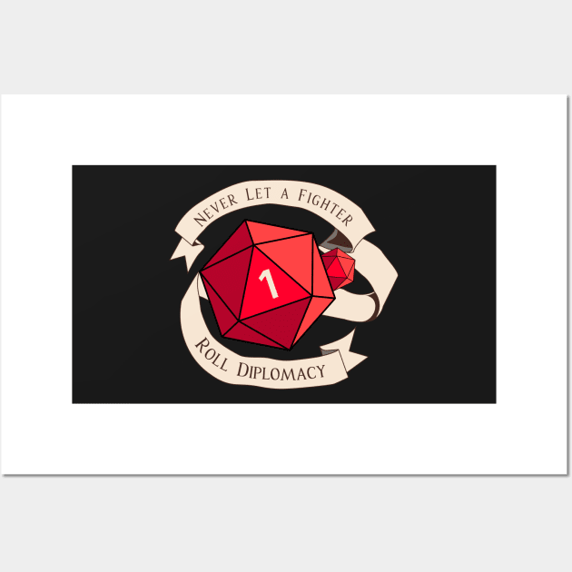 Tabletop RPG - Games Master - Never Let A Fighter Roll Diplomacy Wall Art by MeepleDesign